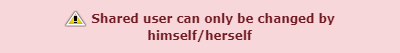 Warning: Shared user change restriction.